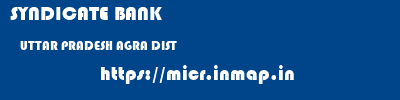 SYNDICATE BANK  UTTAR PRADESH AGRA DIST    micr code
